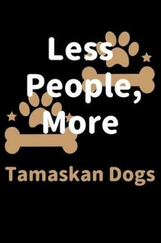 Cover of Less People, More Tamaskan Dogs