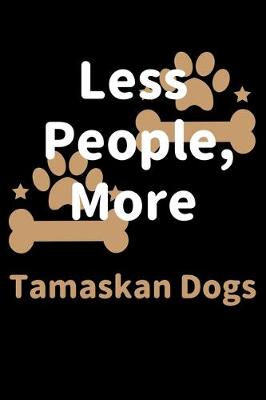 Book cover for Less People, More Tamaskan Dogs