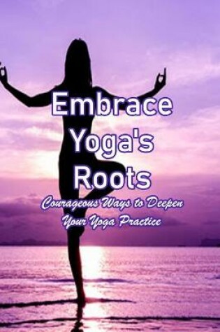 Cover of Embrace Yoga's Roots