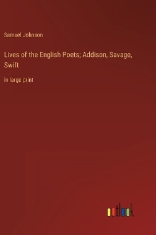 Cover of Lives of the English Poets; Addison, Savage, Swift