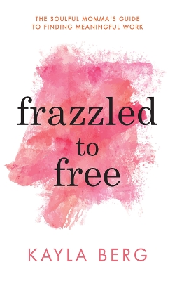 Book cover for Frazzled to Free