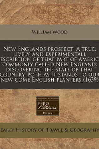 Cover of New Englands Prospect. a True, Lively, and Experimentall Description of That Part of America, Commonly Called New England