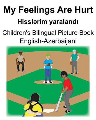 Book cover for English-Azerbaijani My Feelings Are Hurt/Hissl&#601;rim yaraland&#305; Children's Bilingual Picture Book