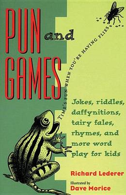 Book cover for Pun and Games: Jokes, Riddles, Daffynitions, Tairy Fales, Rhymes, and More Word Play for Kids