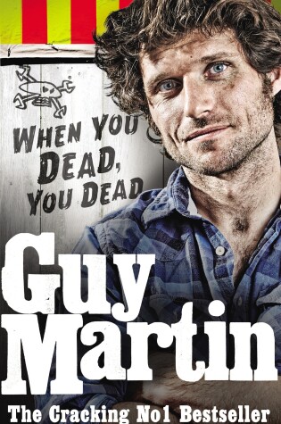 Cover of Guy Martin: When You Dead, You Dead