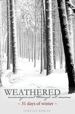 Cover of Weathered, Encouragement Through All Seasons, Winter