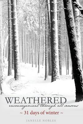 Book cover for Weathered, Encouragement Through All Seasons, Winter