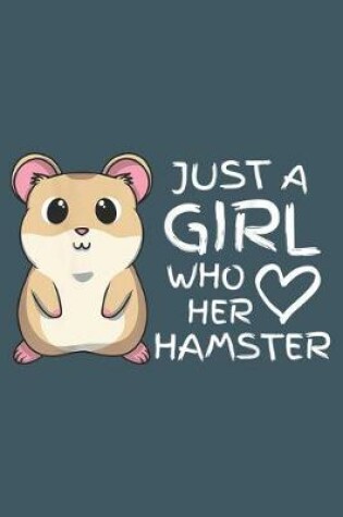 Cover of Just a girl who lover her hamster