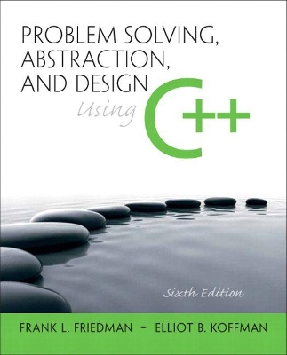 Book cover for Problem Solving, Abstraction, and Design using C++