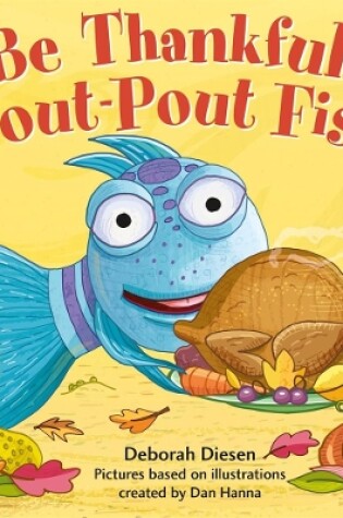 Cover of Be Thankful, Pout-Pout Fish