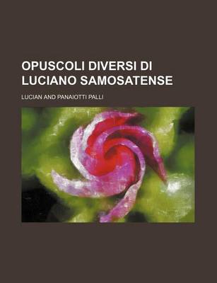 Book cover for Opuscoli Diversi Di Luciano Samosatense