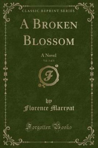 Cover of A Broken Blossom, Vol. 3 of 3