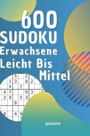 Cover of 600 Sudoku Erwachsene Leicht Bis Mittel