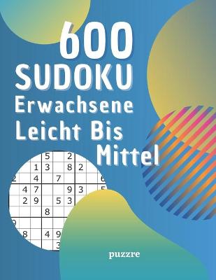 Book cover for 600 Sudoku Erwachsene Leicht Bis Mittel