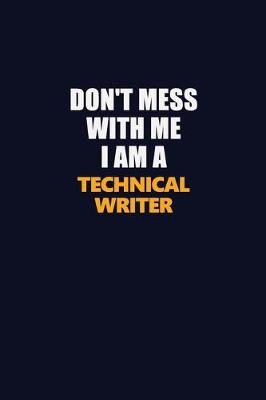 Book cover for Don't Mess With Me I Am A Technical Writer