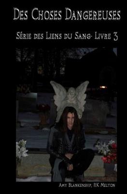 Book cover for Des choses dangereuses (Les Liens du Sang-Livre 3)