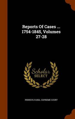 Book cover for Reports of Cases ... 1754-1845, Volumes 27-28