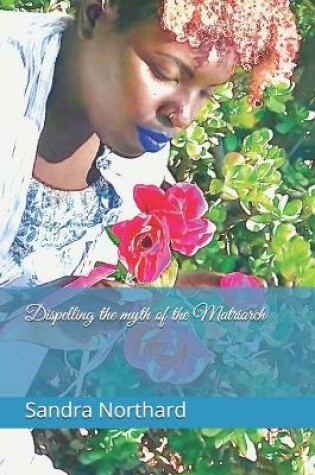 Cover of Dispelling the myth of the Matriarch