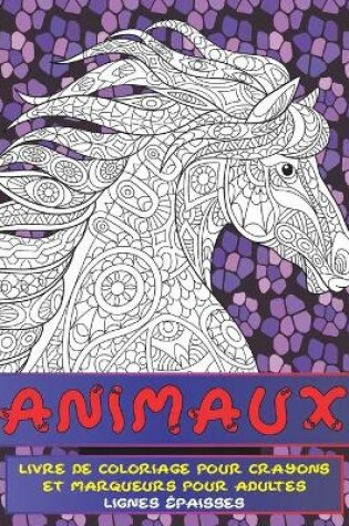 Cover of Livre de coloriage pour crayons et marqueurs pour adultes - Lignes epaisses - Animaux