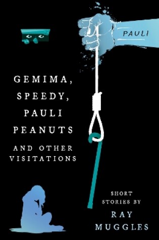 Cover of Gemima, Speedy, Pauli Peanuts and Other Visitations from Ray Muggles