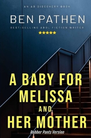 Cover of A Baby for Melissa And Her Mother - Nappy/Rubber Pants Version