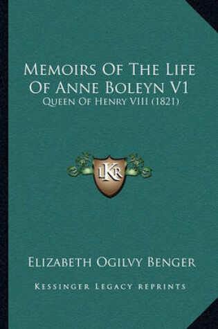 Cover of Memoirs of the Life of Anne Boleyn V1 Memoirs of the Life of Anne Boleyn V1