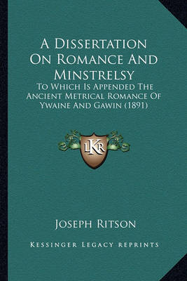 Book cover for A Dissertation on Romance and Minstrelsy a Dissertation on Romance and Minstrelsy