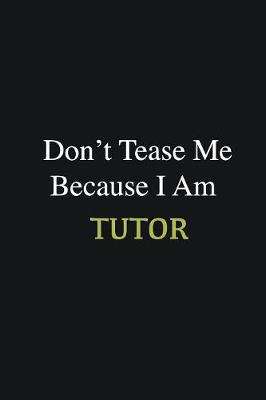 Book cover for Don't Tease Me Because I Am Tutor