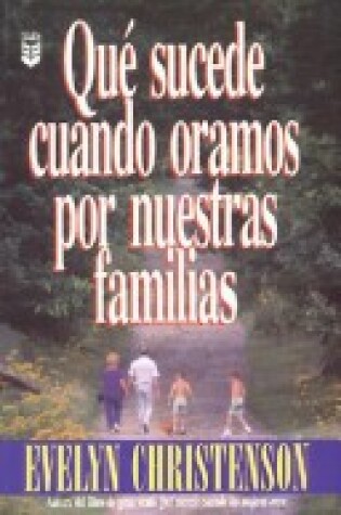Cover of Que Sucede Cuando Oramos Por Nuestras Familias?