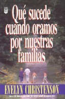 Book cover for Que Sucede Cuando Oramos Por Nuestras Familias?