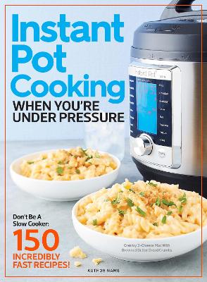 Book cover for Instant Pot Cooking When You're Under Pressure