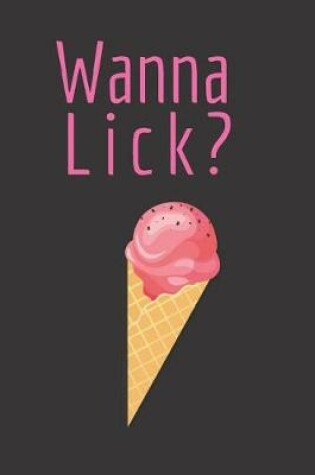 Cover of Wanna Lick?