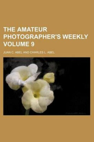 Cover of The Amateur Photographer's Weekly Volume 9