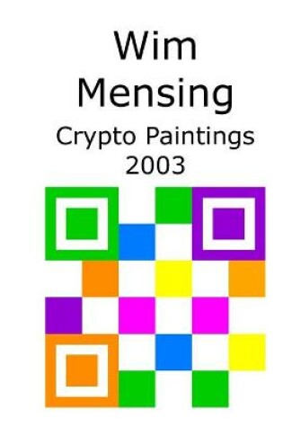 Cover of Wim Mensing Crypto Paintings 2003