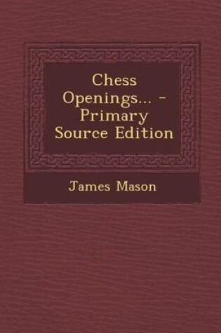 Cover of Chess Openings... - Primary Source Edition