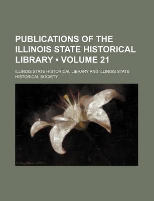 Book cover for Publications of the Illinois State Historical Library (Volume 21)