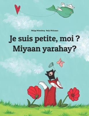 Book cover for Je suis petite, moi ? Miyaan yarahay?