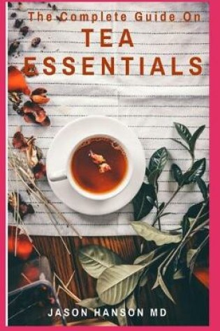 Cover of The Complete Guide on Tea Essentials