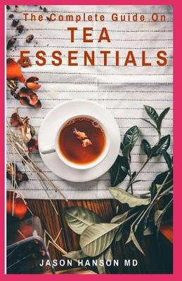 Book cover for The Complete Guide on Tea Essentials