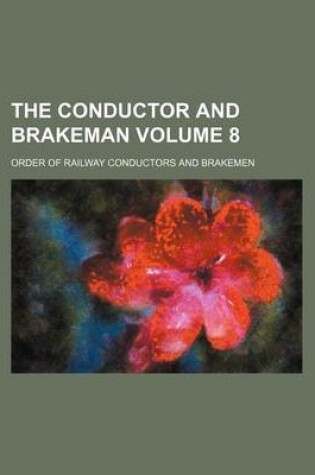 Cover of The Conductor and Brakeman Volume 8