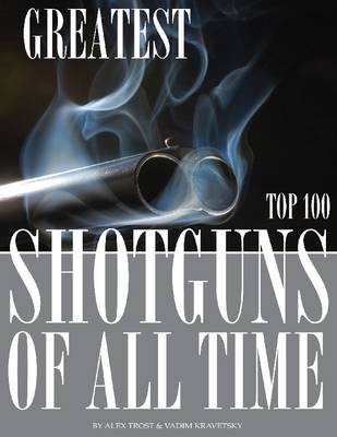 Book cover for Greatest Shotguns of All Time: Top 100