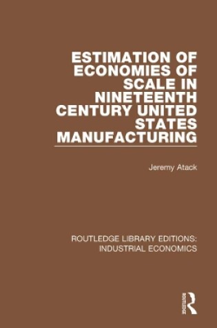 Cover of Estimation of Economies of Scale in Nineteenth Century United States Manufacturing