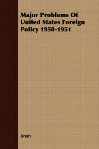 Cover of Major Problems Of United States Foreign Policy 1950-1951