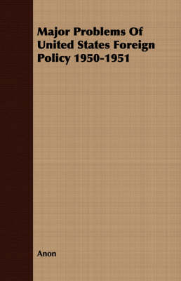 Book cover for Major Problems Of United States Foreign Policy 1950-1951