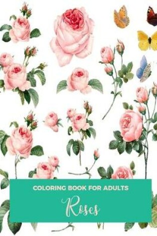 Cover of Coloring Book For Adults Roses