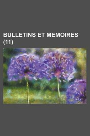 Cover of Bulletins Et Memoires (11 )