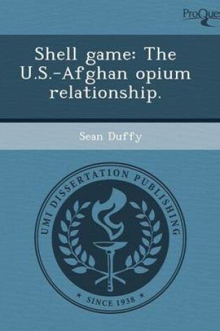 Cover of Shell Game: The U.S.-Afghan Opium Relationship