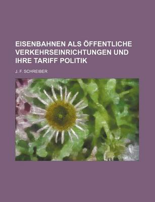 Book cover for Eisenbahnen ALS Offentliche Verkehrseinrichtungen Und Ihre Tariff Politik