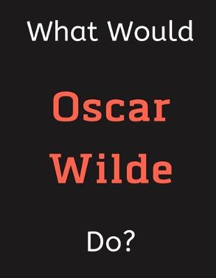 Book cover for What Would Oscar Wilde Do?