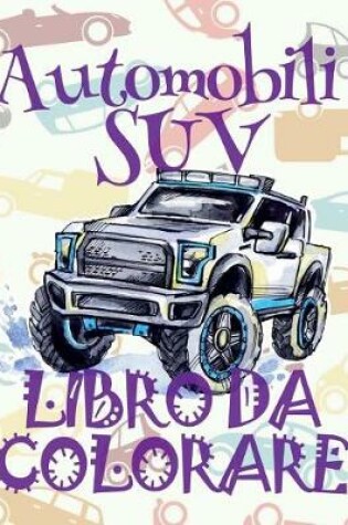 Cover of &#9996; Automobili SUV &#9998; Auto Album da Colorare &#9998; Libro da Colorare &#9997; Libri da Colorare